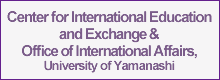 Center for International Education and Exchange & Office of International Affairs, University of Yamanashi
